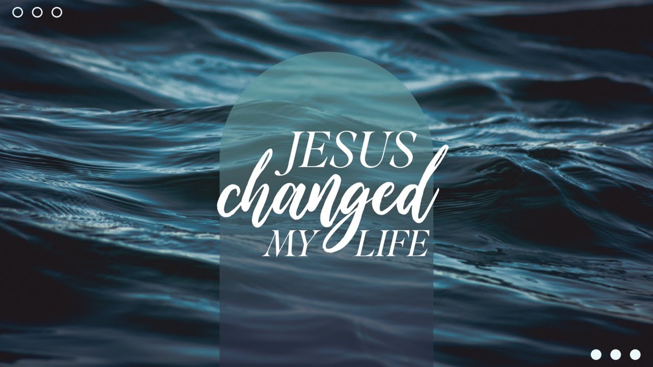 Jesus Changed My Life - YouTube