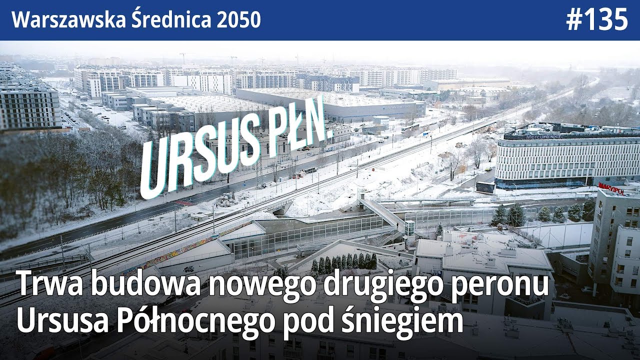 #135 Trwa budowa nowego drugiego peronu Ursusa Północnego pod śniegiem - Warszawska Średnica 2050