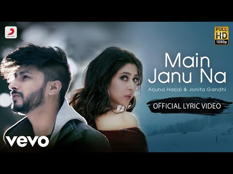 Main Janu Na-Arjuna Harjai - Lyric Video|Jonita Gandhi|Sonarika Bhadoria|Love Song 2021