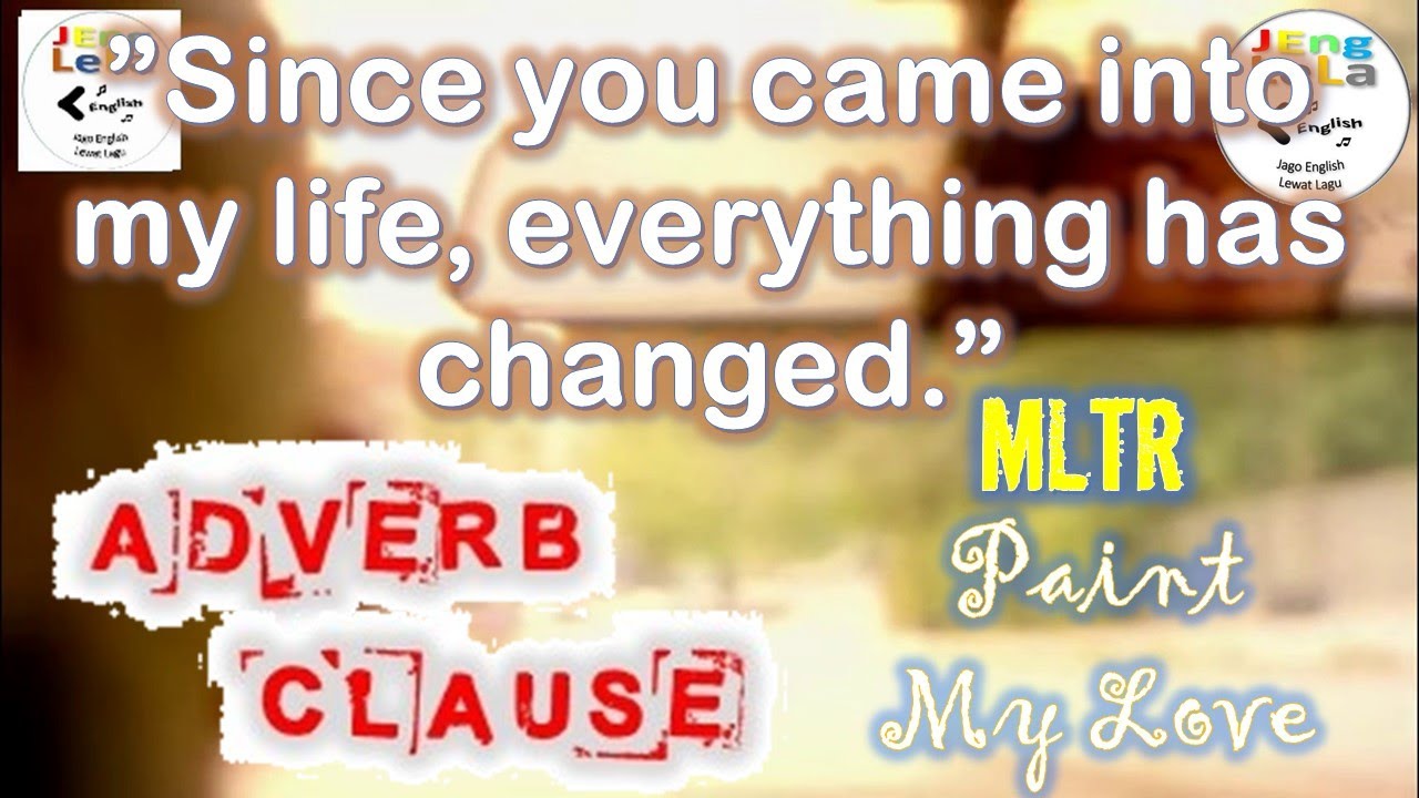 Michael Learns To Rock Paint My Love Pelajaran Adverb Clause (Klausa Keterangan) 01 YouTube