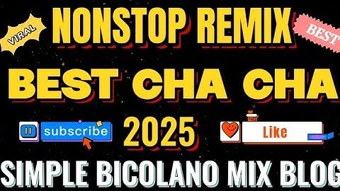 #4K NONSTOP REMIX💥 BEST CHA CHA 2025💥SIMPLE BICOLANO MIX BLOG