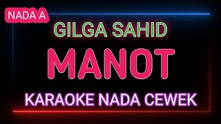 MANOT - GILGA SAHID - Karaoke Nada Cewek