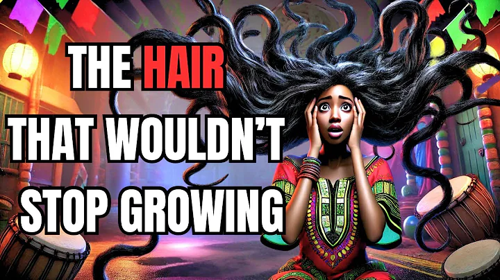 Hair That Wouldn’t Stop Growing – An African Folktale About Beauty #africanfolktales #folklore