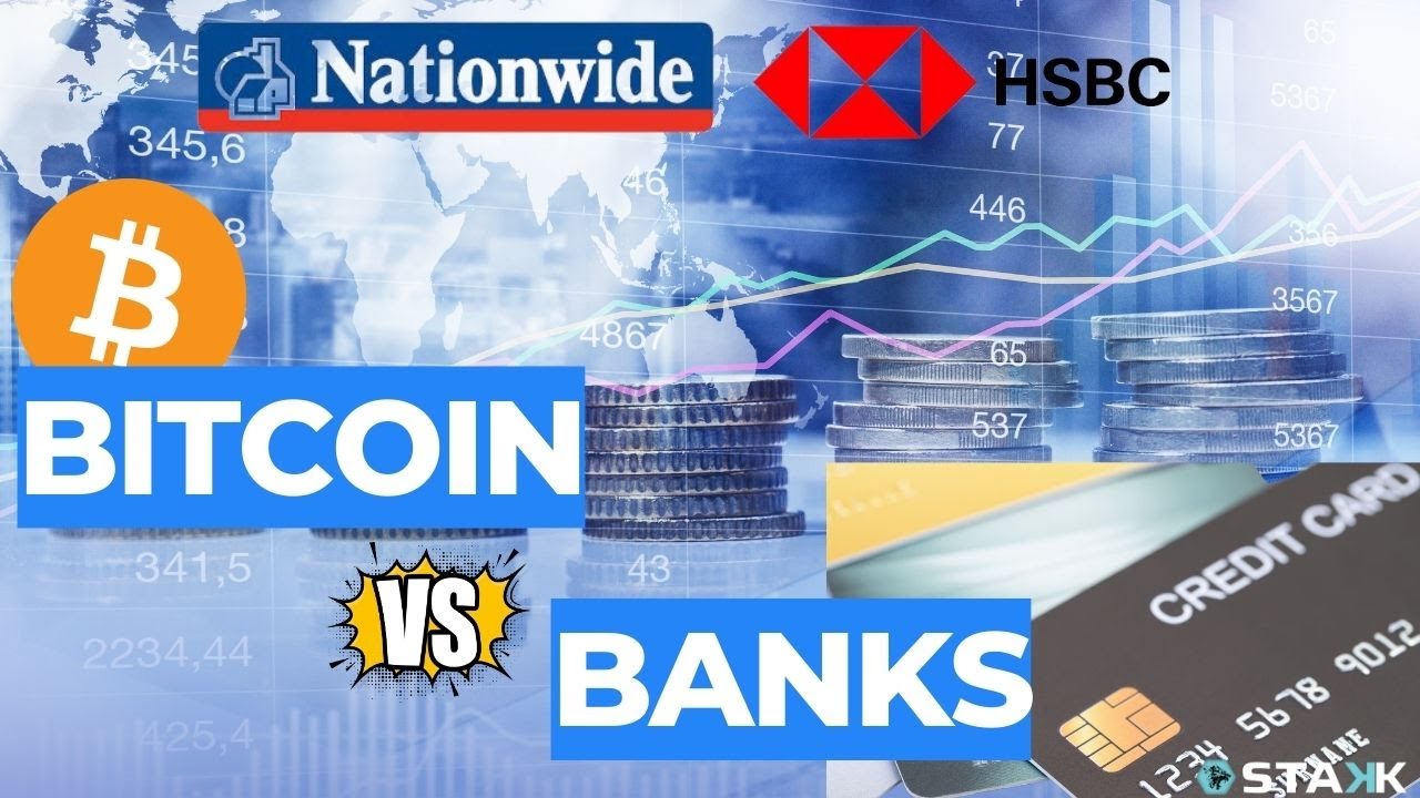 Bitcoin vs Banks HSBC and Nationwide Ban Crypto Purchases in the UK YouTube