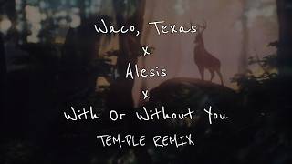 Waco, Texas x Alesis x With Or Without You TEM-PLE REMIX