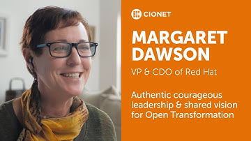 Margaret Dawson - Red Hat - Authentic courageous leadership & shared vision for Open Transformation