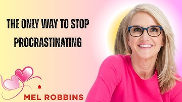 The ONLY Way To Stop Procrastinating || Mel Robbins