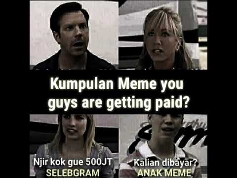 asupan-meme-kocak-#1-you-guys-are-getting-paid?-indonesia