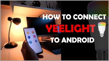 How To Connect Yeelight To Android Phone