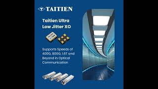 Taitien Electronics – Ultra Low Jitter Oscillator for High-Speed Optical Modules
