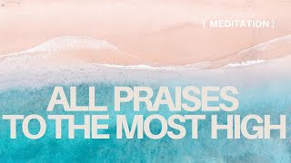 All Praises to the Most High | Most Highest Meditation #yahonly #freedom