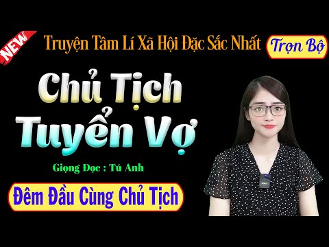 Video Chủ Tịch Tuyển Vợ - Đêm Đầu Cùng Chủ Tịch - Truyện Tâm... - youtube