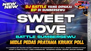 Download lagu DJ SWEET LOVE BATTLE BP AUDIO MIDEL PRATAMA MODE CETAS CETUS YANG DI PAKAI BATTLE SUMBERSEWU
