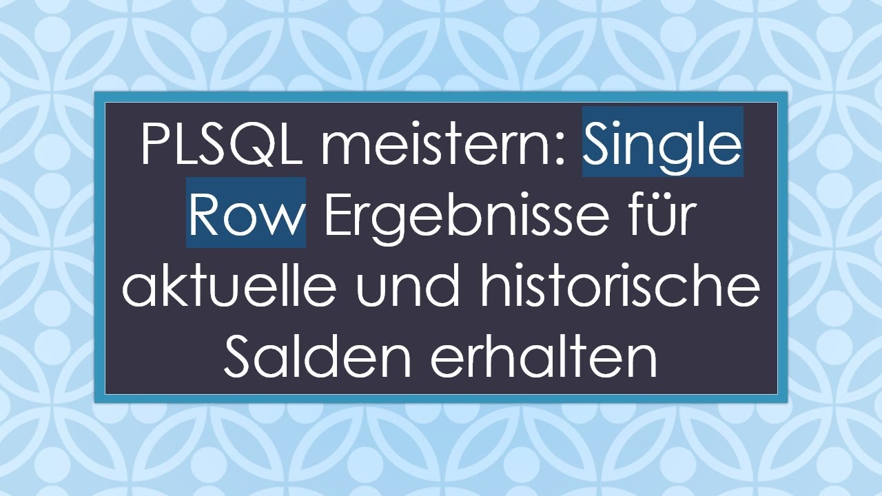 PLSQL meistern: Single Row Ergebnisse für aktuelle und historische Salden erhalten