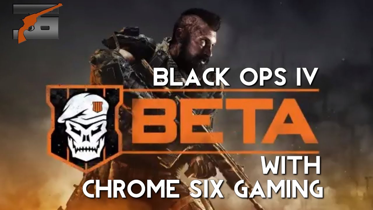 Chrome Six Gaming Presents: Black Ops 4 Beta  Day One