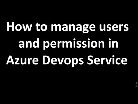 How to manage users and permission in Azure Devops Service - Azure Devops Series