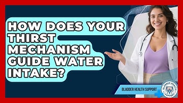 How Does Your Thirst Mechanism Guide Water Intake? - Bladder Health Support