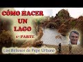 CÓMO HACER UN LAGO 1ª PARTE