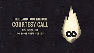 Thousand Foot Krutch: Courtesy Call (Official Audio)