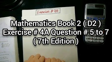 Mathematics Book 2 ( D2 ) New syllabus | 7th Edition | Exercise 4A | Question # 5 to 7 | in Urdu