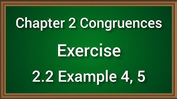 Congruences Exercise 2.2 Examples 4 and 5 (Ch 2 Number Theory ) B.A/B.Sc 1st year