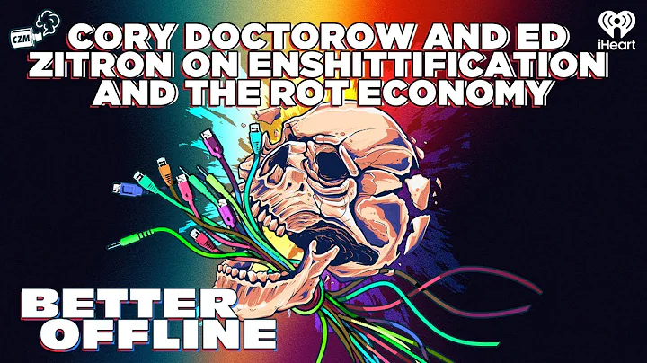 Cory Doctorow and Ed Zitron on Enshittification and the Rot Economy | Better Offline