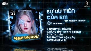 REMIX HIT TIKTOK 2026 ♫  SỰ ƯU TIÊN CỦA EM ♫ Em Dành Sự Ưu Tiên Để Em Lo Cho Chuyện Tình Duyên