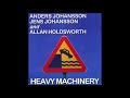 Allan Holdsworth, Anderson Johansson & Jens Johansson - Heavy Machinery { Full Album } (1997)