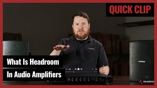 Quick Clip: What is headroom in audio amplifiers? (Pro Acoustics Tech Talk Ep. 57)