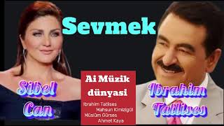 Ibrahim Tatlises ve Sibel Can - Sevmek