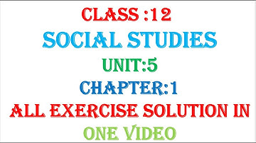 एकाइ ५ भूगोल र सामाजिक जीवन Class 12 social chapter 5 exercise social unit 5 class 12