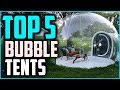 Top 5 Best Bubble Tents in 2019