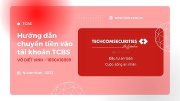 [TCBS] Hướng dẫn chuyển tiền từ tài khoản ngân hàng sang tài khoản TCBS cực nhanh và đơn giản