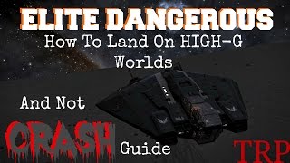 Elite Dangerous: Guide - How To Land On High- G Planets Without Crashing