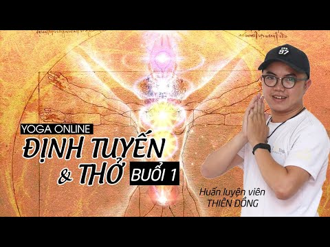 Video Thiên Đồng | Yoga Online | ĐỊNH TUYẾN & THỞ (Buổi 1) - youtube