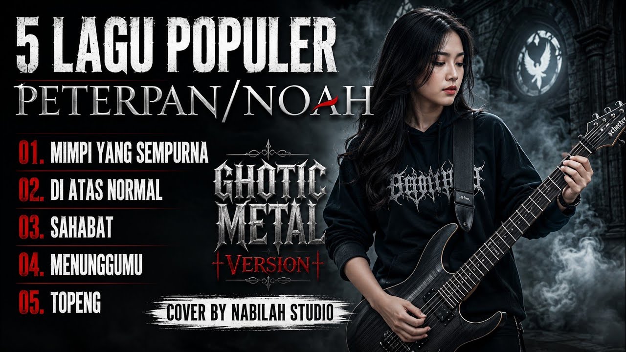 5 LAGU POPULER PETERPAN/NOAH | GHOTIC METAL VERSION | COVER BY NABILAH STUDIO 