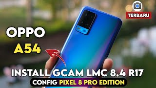 Latest 🔥 Tutorial How to Install Gcam LMC 8.4 & CONFIG OPPO A54 - Google Camera For OPPO A54 screenshot 3