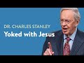 Yoked with Jesus – Dr. Charles Stanley