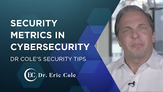 Security Metrics In Cybersecurity - Dr. Eric Cole's Security Tips Wealth