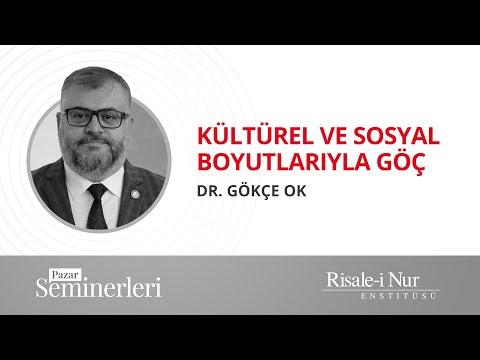 Kültürel ve Sosyal Boyutlarıyla Göç | Dr. Gökçe Ok