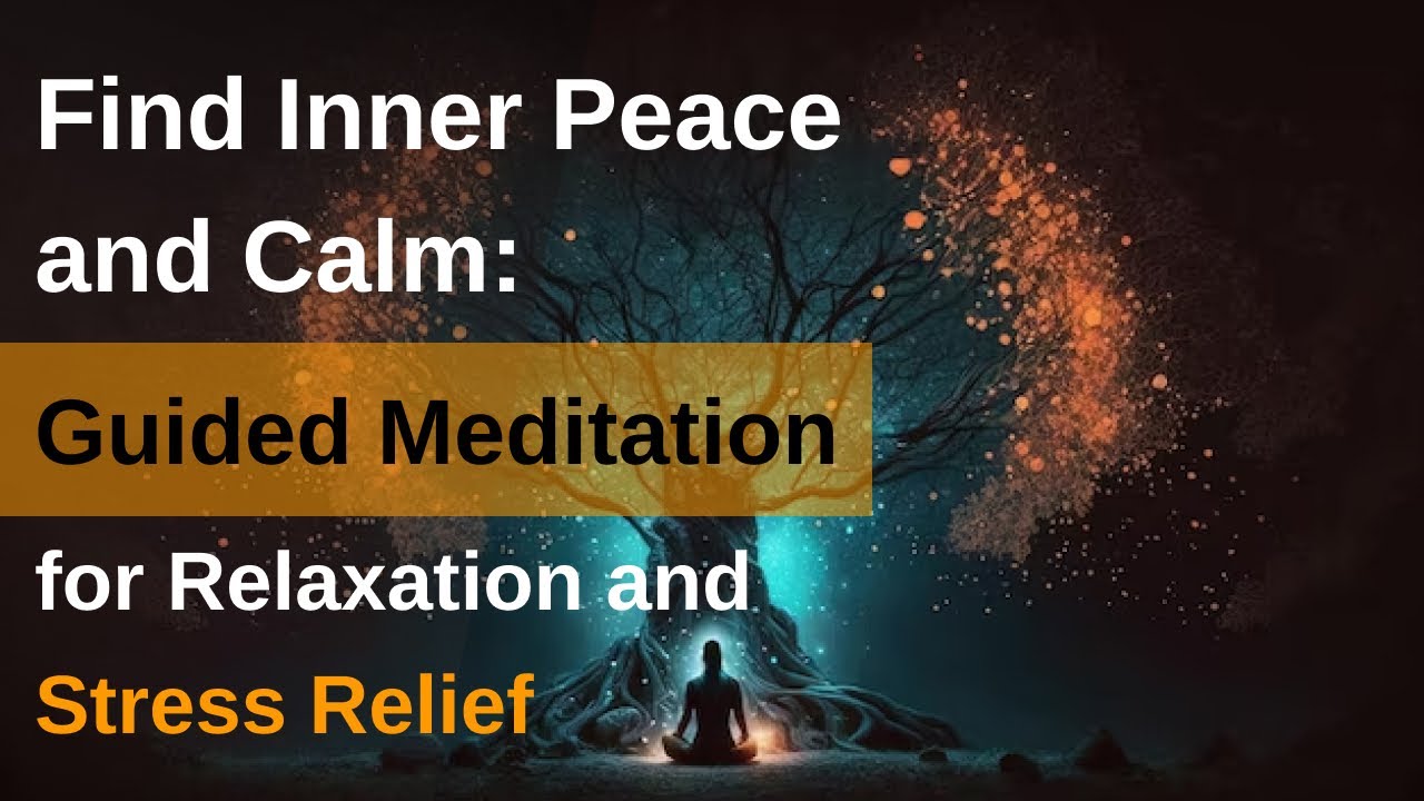 Find Inner Peace and Calm: Guided Meditation for Relaxation and Stress ...