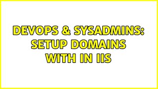 DevOps & SysAdmins: Setup domains with in IIS (2 Solutions!!) Profile