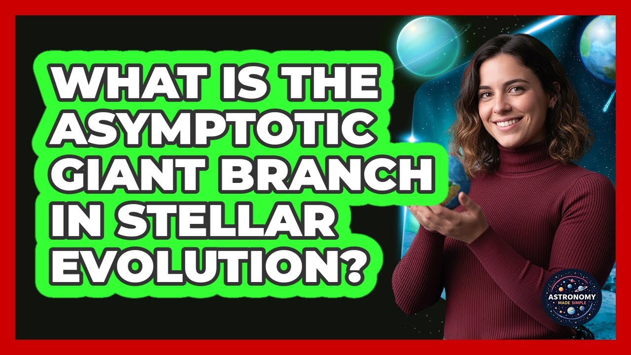 What Is The Asymptotic Giant Branch In Stellar Evolution? - Astronomy Made Simple
