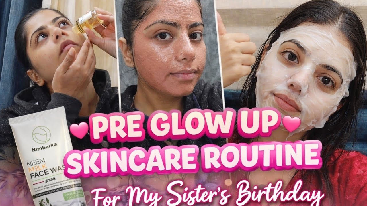 Pre glow up skincare routine for my sister's Birthday 💗💫