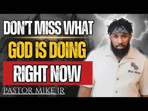 WARNING: Don’t MISS What GOD Is DOING Right NOW | Pastor Mike Jr
