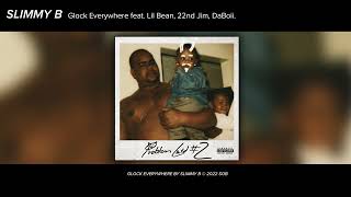Slimmy B, Lil Bean & 22nd Jim - Glock Everywhere (Official Audio) (feat. DaBoii)