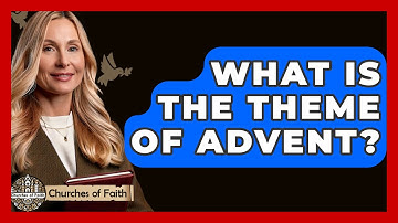What Is The Theme Of Advent? - Churches Of Faith
