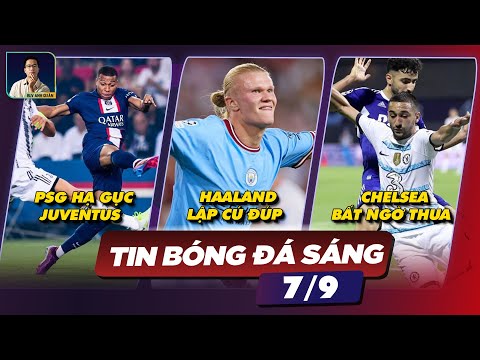Video TIN BÓNG ĐÁ 7/9: PSG HẠ GỤC JUVENTUS, HAALAND LẬP CÚ... - youtube