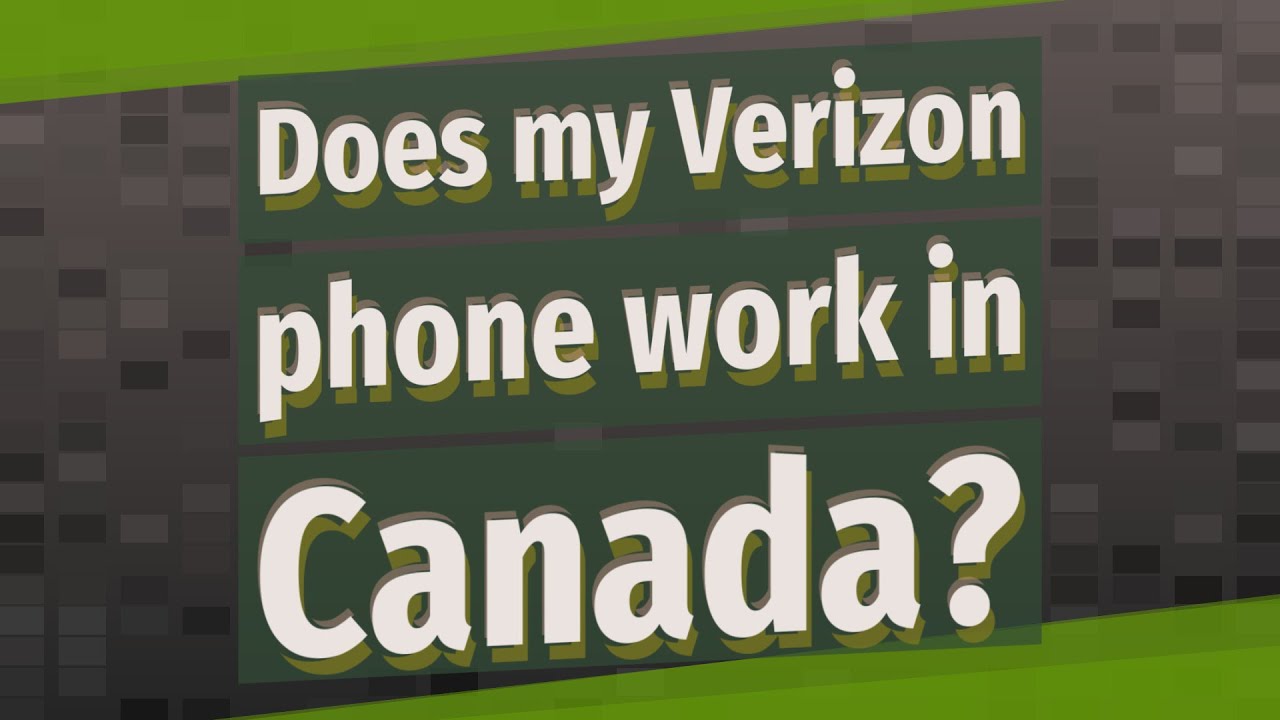 Does my Verizon phone work in Canada? YouTube