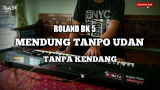 MENDUNG TANPO UDAN - SAMPLING ROLAND BK 5 TANPA KENDANG